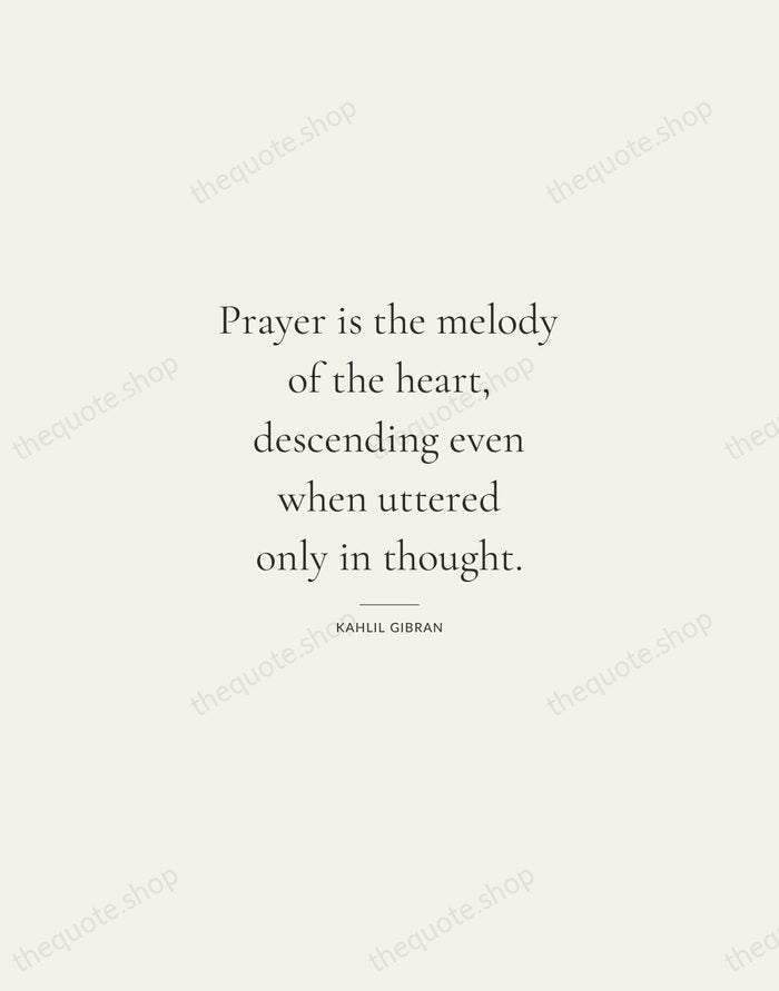 Prayer is the melody of the heart, descending even when uttered only… — Kahlil Gibran — Gallery Rule