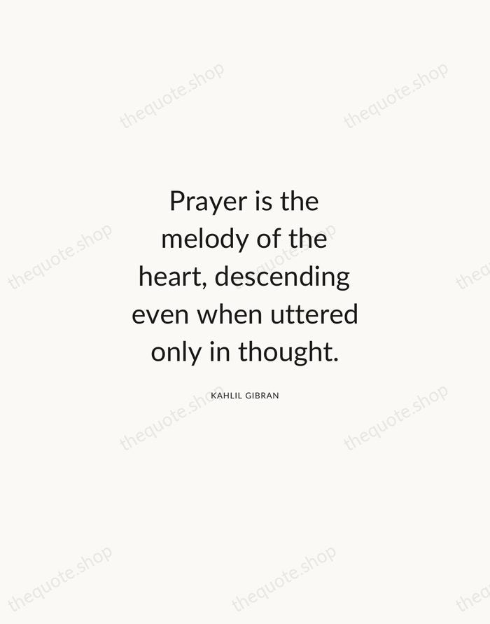 Prayer is the melody of the heart, descending even when uttered only… — Kahlil Gibran — Modern Sans Calm