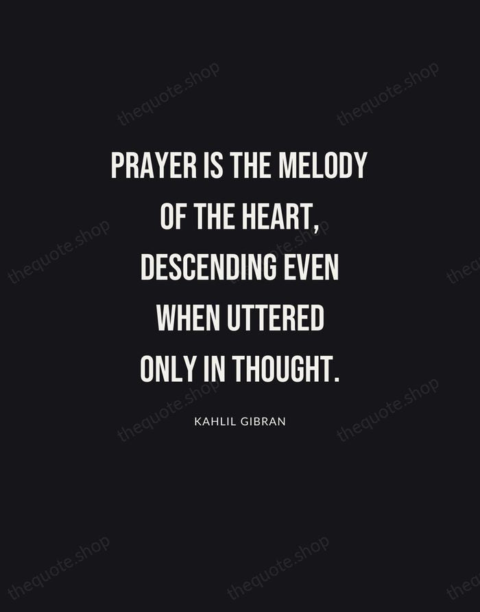 Prayer is the melody of the heart, descending even when uttered only… — Kahlil Gibran | Printable Wall Art — Poster Condensed