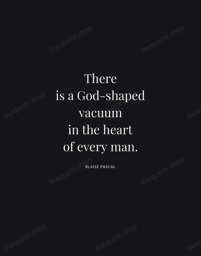 There is a God-shaped vacuum in the heart of every man. — Blaise Pascal | Printable Wall Art — Midnight Serif