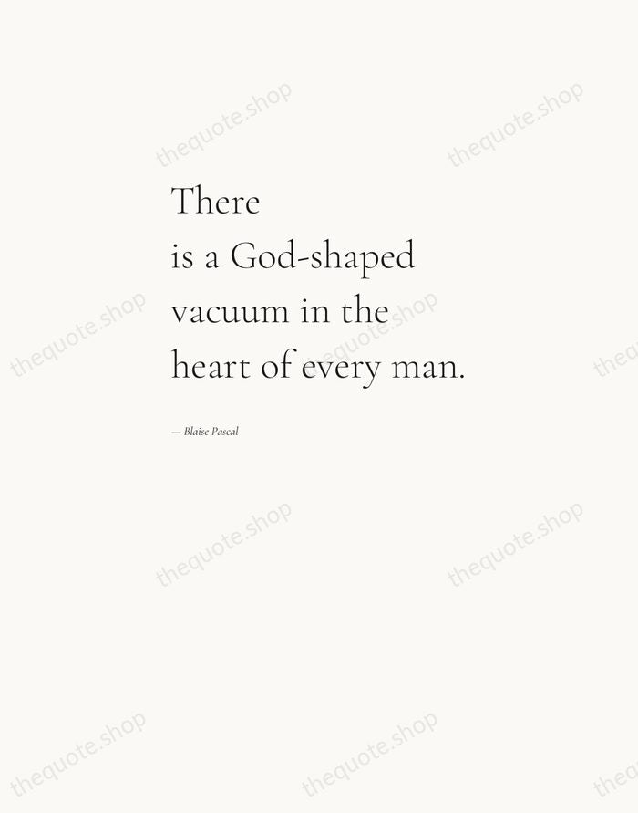 There is a God-shaped vacuum in the heart of every man. — Blaise Pascal — Editorial Left Serif