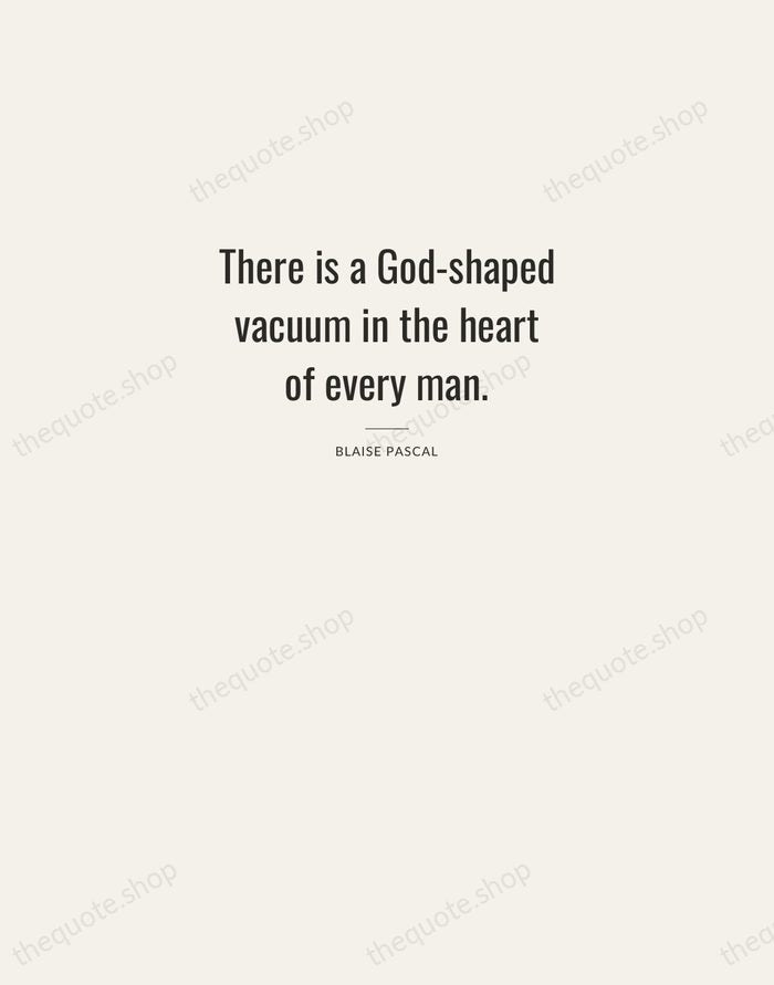 There is a God-shaped vacuum in the heart of every man. — Blaise Pascal — Letterpress Caps