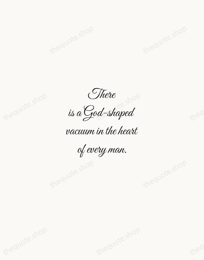 There is a God-shaped vacuum in the heart of every man. — Blaise Pascal — Script Whisper