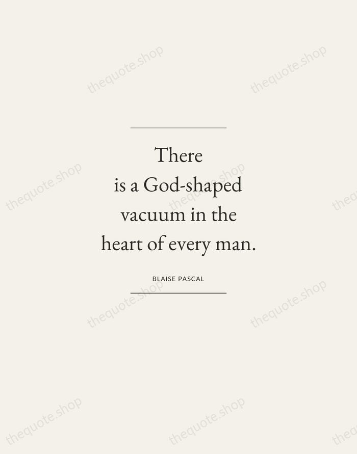There is a God-shaped vacuum in the heart of every man. — Blaise Pascal — Gallery Frame