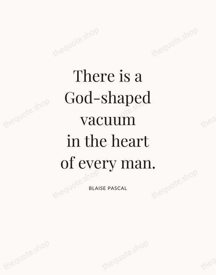 There is a God-shaped vacuum in the heart of every man. — Blaise Pascal — Statement Serif