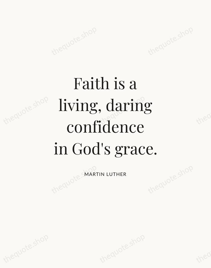 Faith is a living, daring confidence in God's grace. — Martin Luther | Printable Wall Art — Atelier Serif