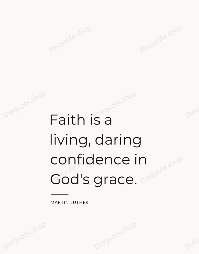 Faith is a living, daring confidence in God's grace. — Martin Luther — Studio Left