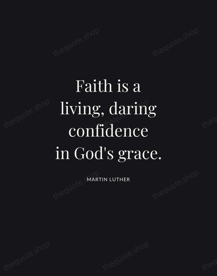 Faith is a living, daring confidence in God's grace. — Martin Luther | Printable Wall Art — Midnight Serif