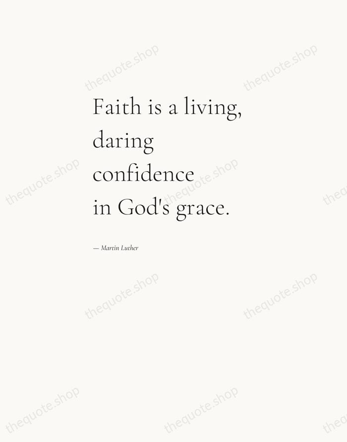 Faith is a living, daring confidence in God's grace. — Martin Luther — Editorial Left Serif