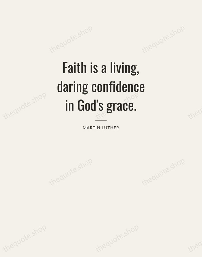 Faith is a living, daring confidence in God's grace. — Martin Luther — Letterpress Caps