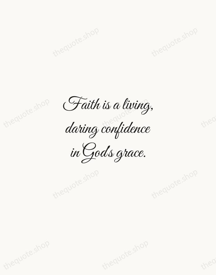Faith is a living, daring confidence in God's grace. — Martin Luther — Script Whisper