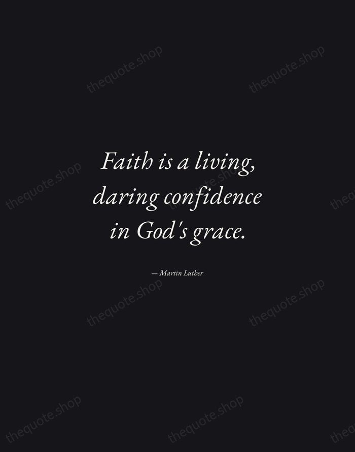 Faith is a living, daring confidence in God's grace. — Martin Luther — Manuscript Italic