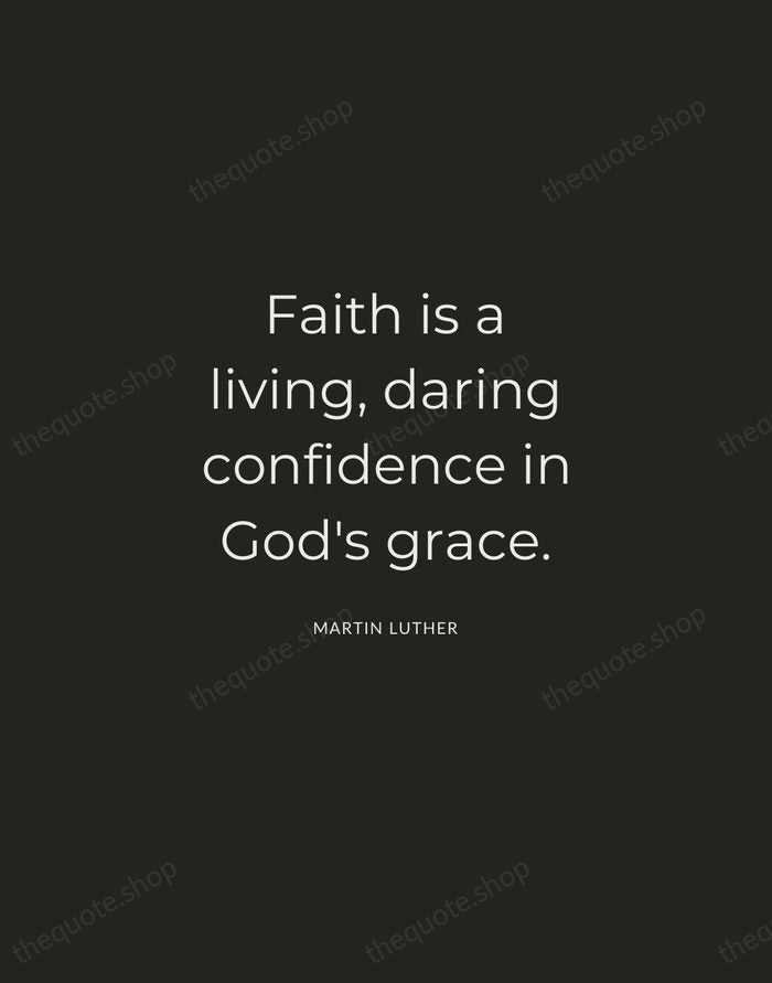 Faith is a living, daring confidence in God's grace. — Martin Luther — Charcoal Sans