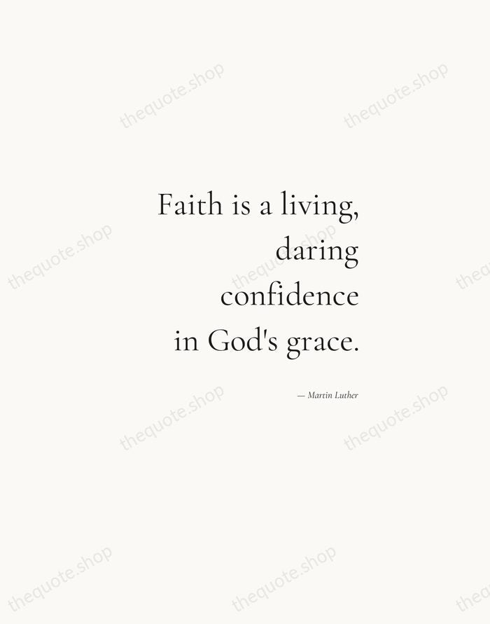 Faith is a living, daring confidence in God's grace. — Martin Luther — Soft Serif Right