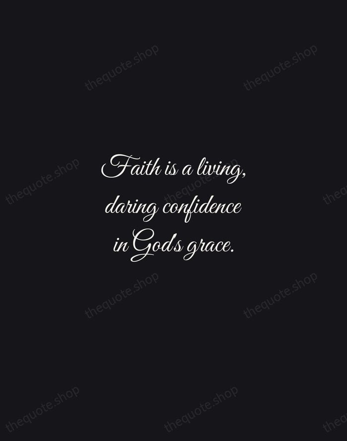 Faith is a living, daring confidence in God's grace. — Martin Luther — Night Script
