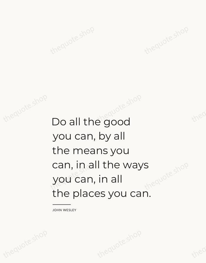 Do all the good you can, by all the means you can… — John Wesley — Studio Left