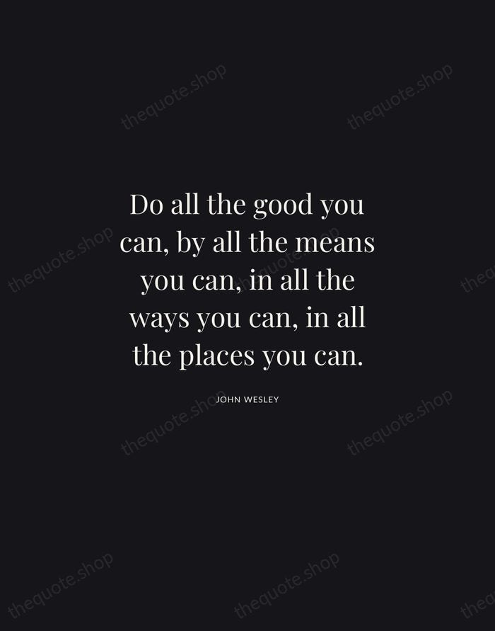 Do all the good you can, by all the means you can… — John Wesley | Printable Wall Art — Midnight Serif