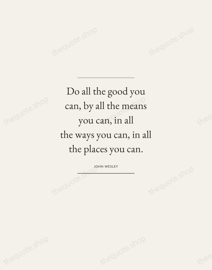 Do all the good you can, by all the means you can… — John Wesley — Gallery Frame