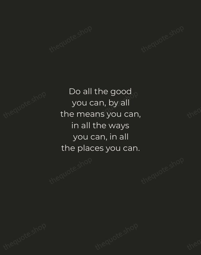 Do all the good you can, by all the means you can… — John Wesley — Tracked Caps Unsigned
