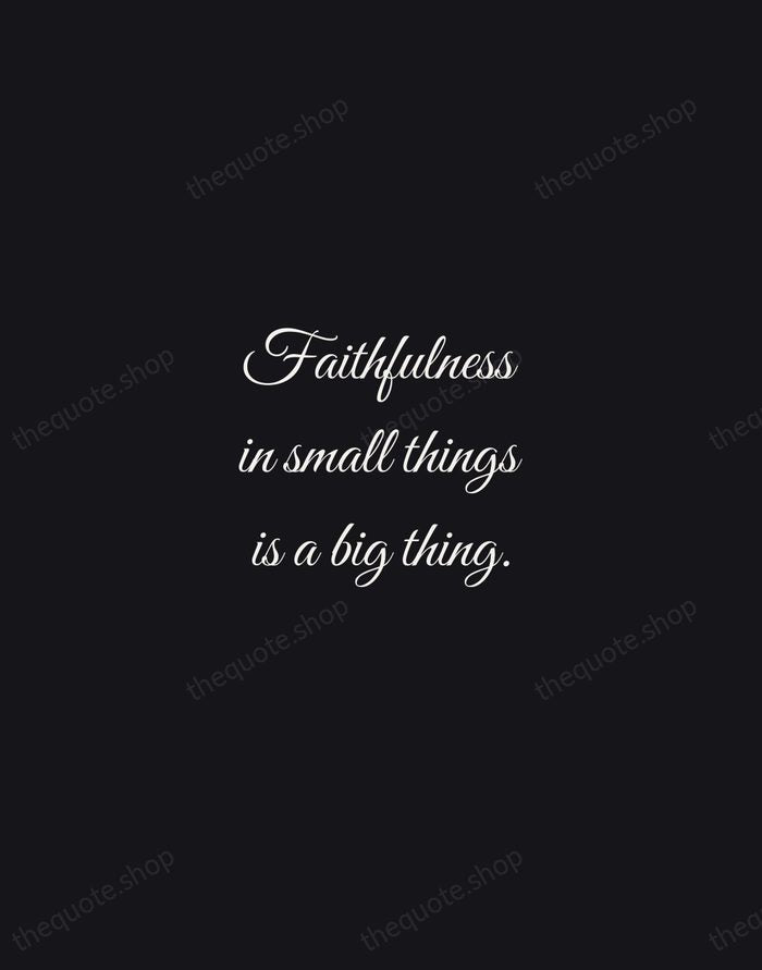 Faithfulness in small things is a big thing. — Mother Teresa — Night Script
