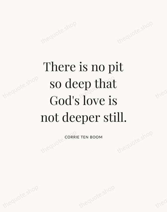 There is no pit so deep that God's love is not deeper… — Corrie ten Boom | Printable Wall Art — Atelier Serif