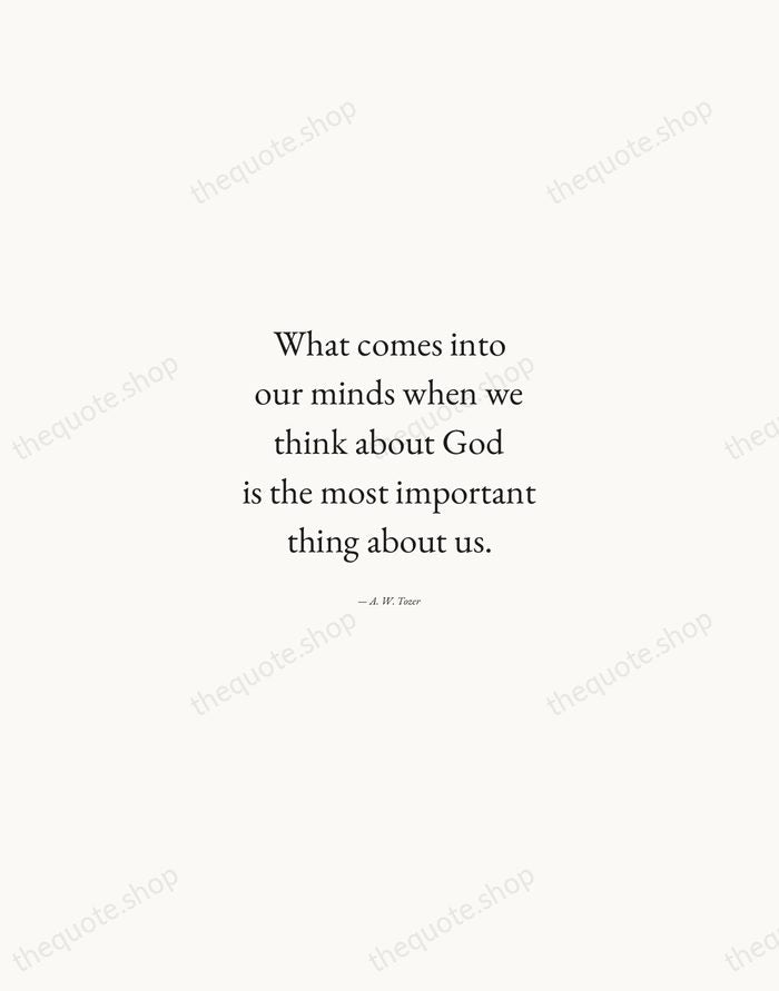 What comes into our minds when we think about God is the… — A. W. Tozer — Quiet Garamond