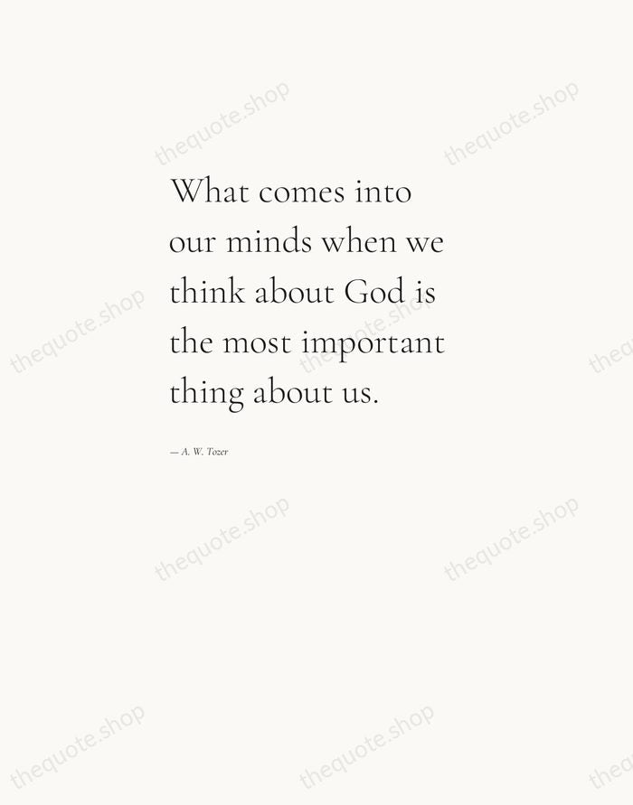 What comes into our minds when we think about God is the… — A. W. Tozer — Editorial Left Serif