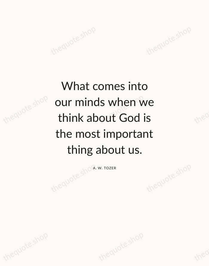 What comes into our minds when we think about God is the… — A. W. Tozer — Modern Sans Calm