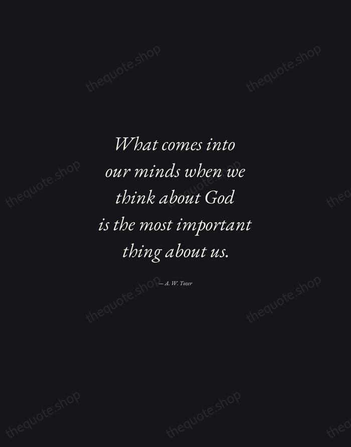What comes into our minds when we think about God is the… — A. W. Tozer — Manuscript Italic