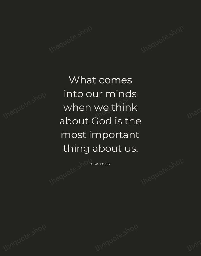What comes into our minds when we think about God is the… — A. W. Tozer — Charcoal Sans
