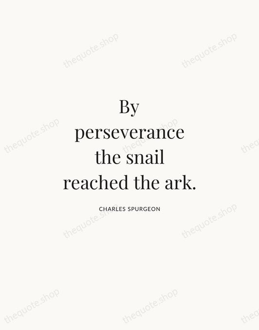 By perseverance the snail reached the ark. — Charles Spurgeon | Printable Wall Art — Atelier Serif