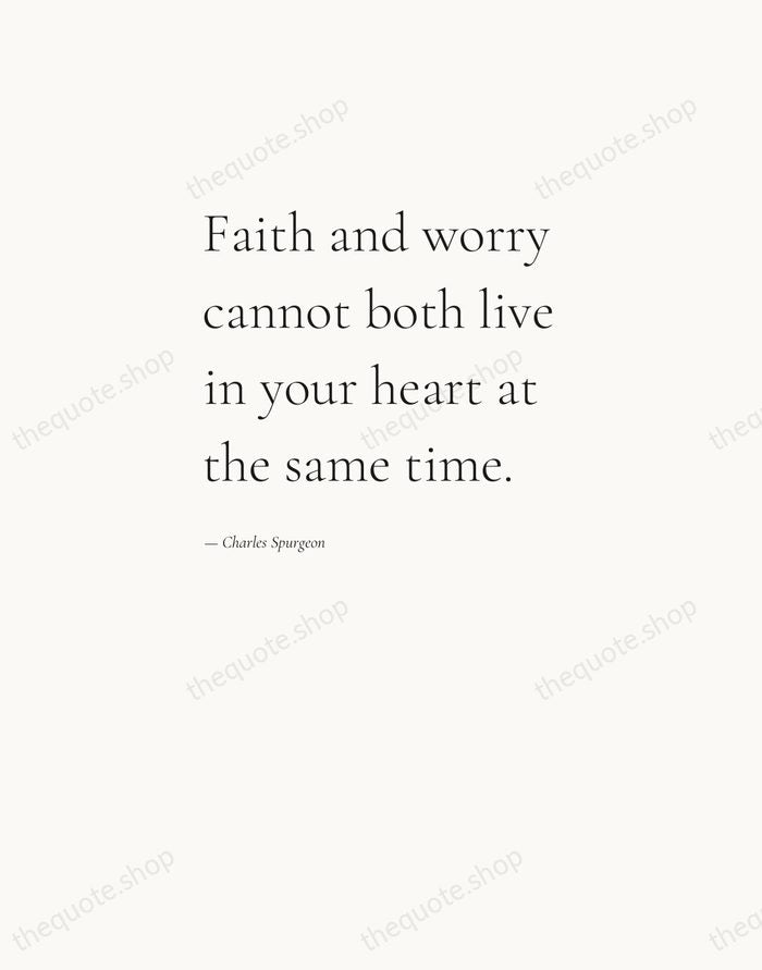 Faith and worry cannot both live in your heart at the same… — Charles Spurgeon — Editorial Left Serif