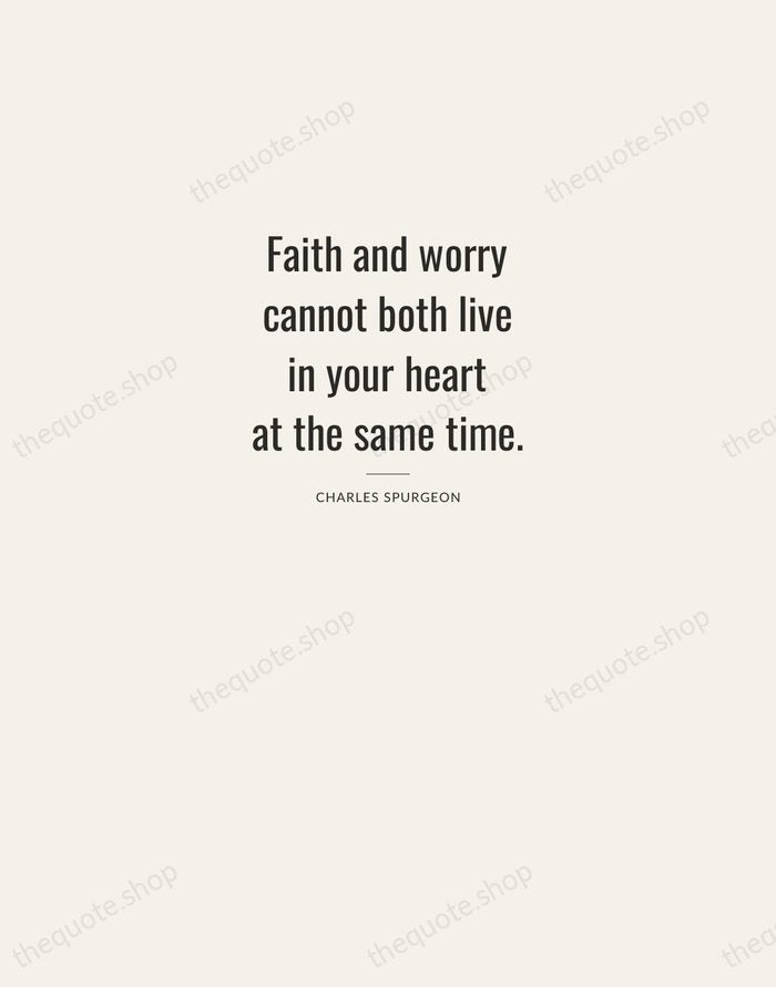 Faith and worry cannot both live in your heart at the same… — Charles Spurgeon — Letterpress Caps