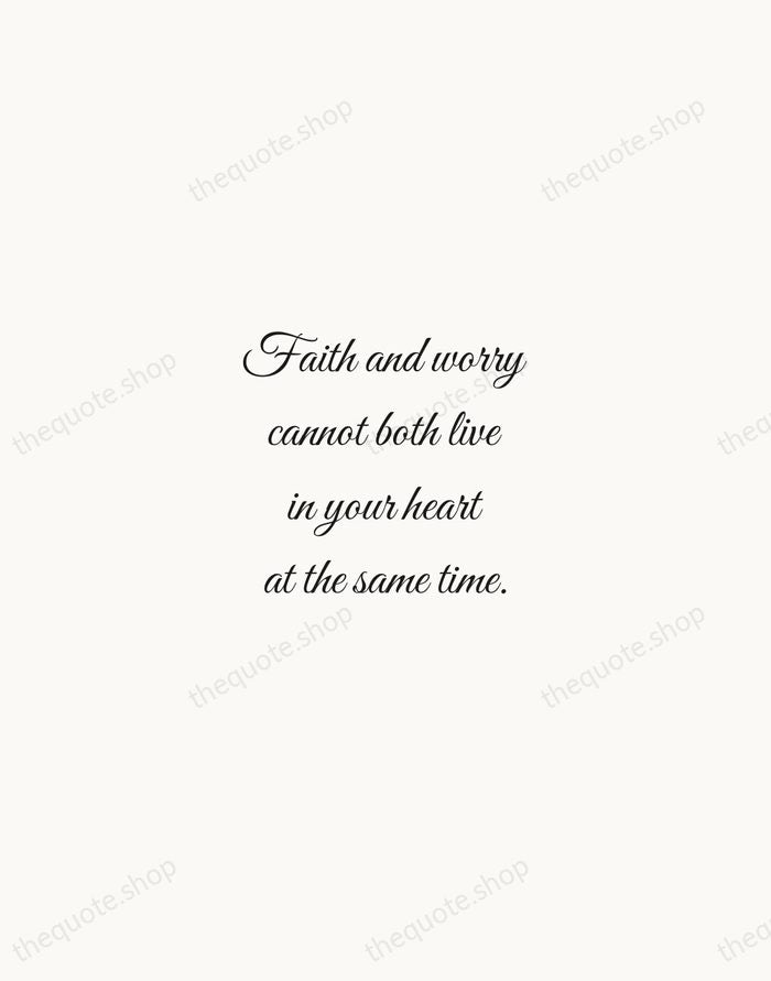 Faith and worry cannot both live in your heart at the same… — Charles Spurgeon — Script Whisper