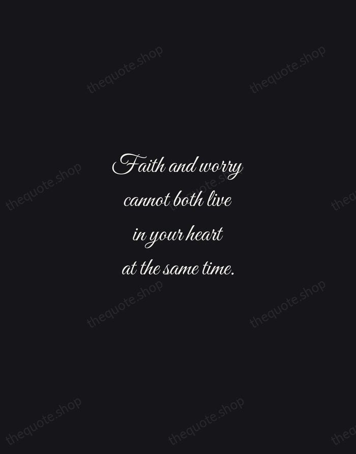 Faith and worry cannot both live in your heart at the same… — Charles Spurgeon — Night Script