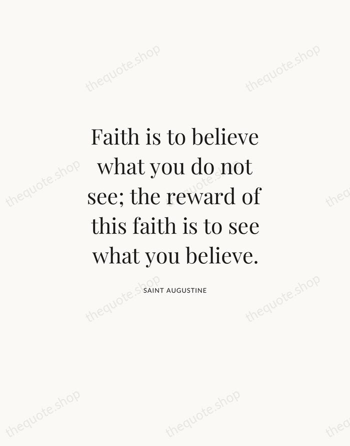 Faith is to believe what you do not see; the reward of… — Saint Augustine | Printable Wall Art — Atelier Serif