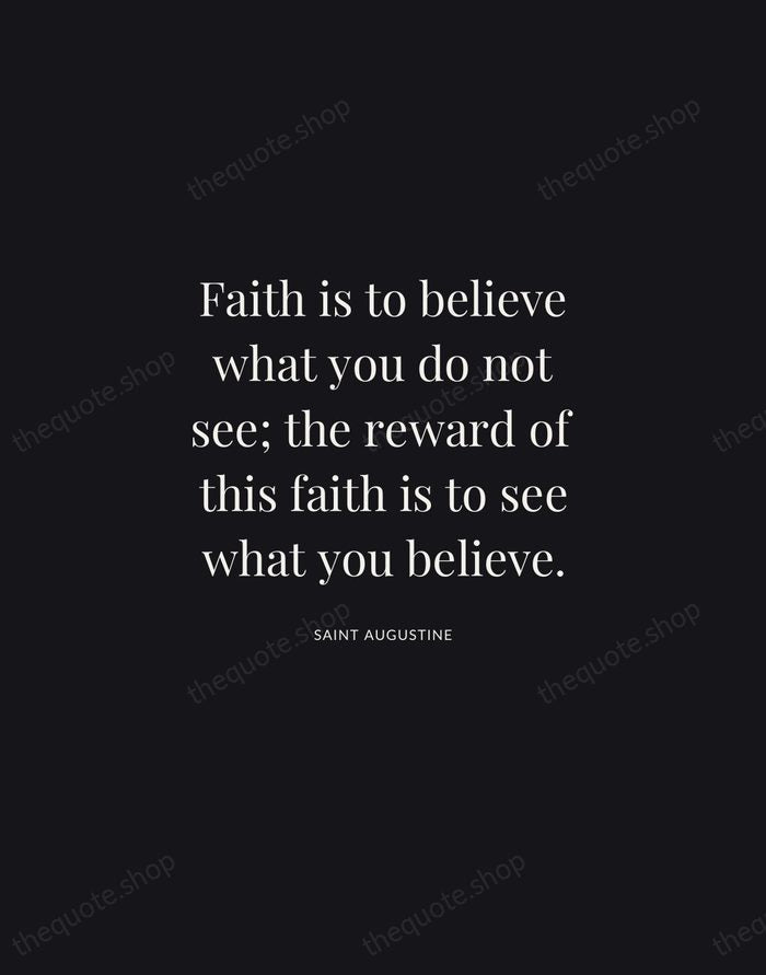 Faith is to believe what you do not see; the reward of… — Saint Augustine | Printable Wall Art — Midnight Serif
