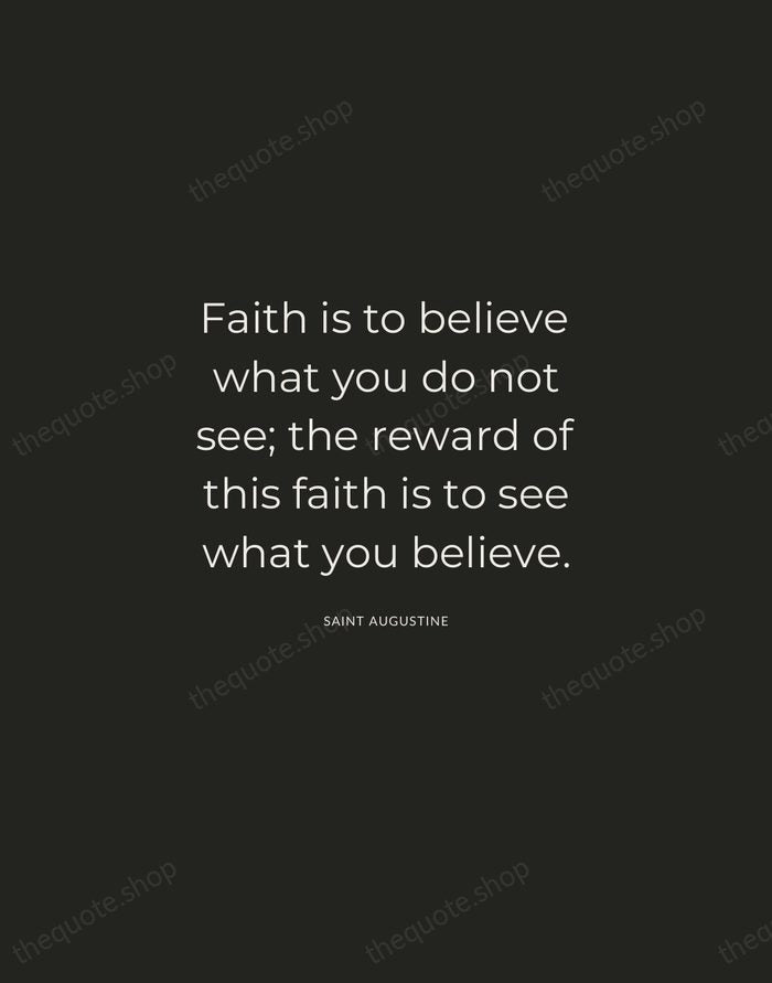 Faith is to believe what you do not see; the reward of… — Saint Augustine — Charcoal Sans