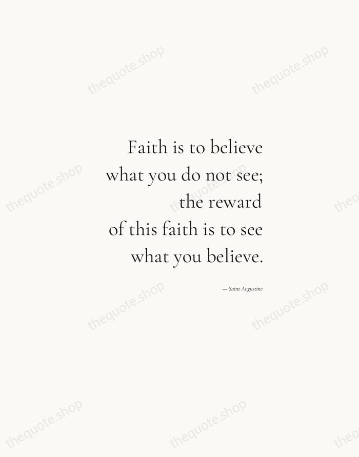 Faith is to believe what you do not see; the reward of… — Saint Augustine — Soft Serif Right