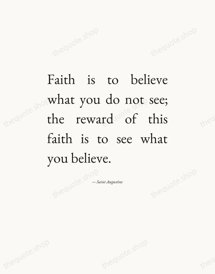 Faith is to believe what you do not see; the reward of… — Saint Augustine — Editorial Justified