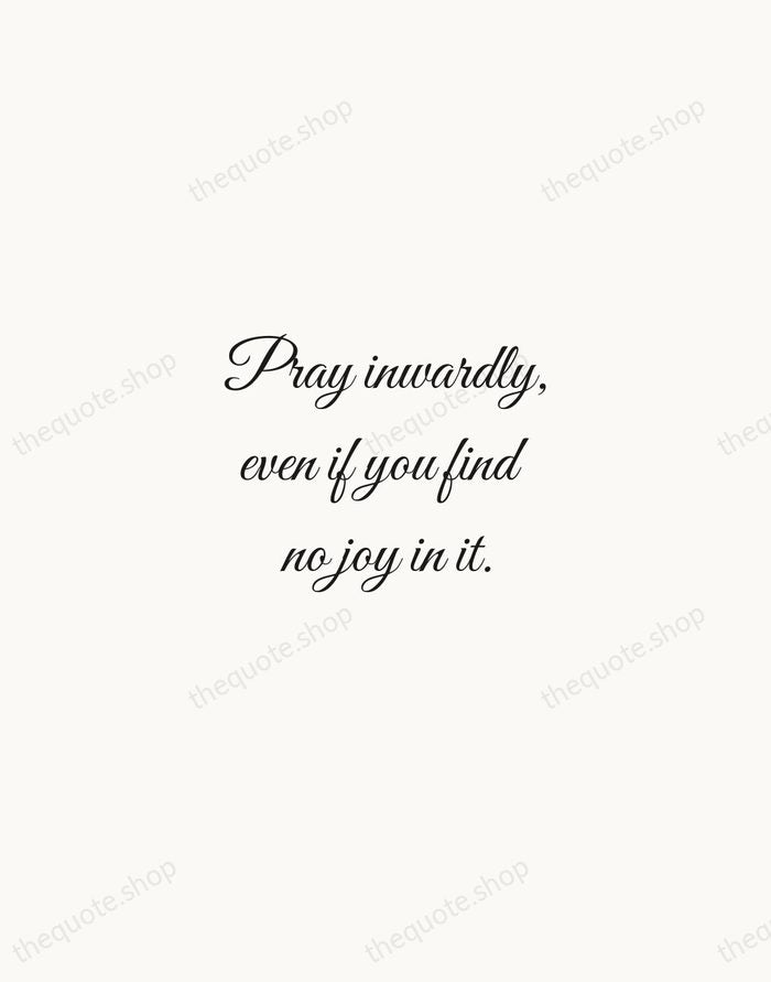 Pray inwardly, even if you find no joy in it. — Julian of Norwich — Script Whisper