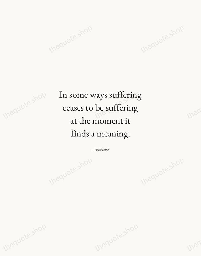 In some ways suffering ceases to be suffering at the moment it… — Viktor Frankl — Quiet Garamond