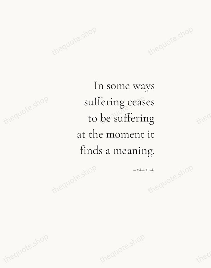 In some ways suffering ceases to be suffering at the moment it… — Viktor Frankl — Soft Serif Right