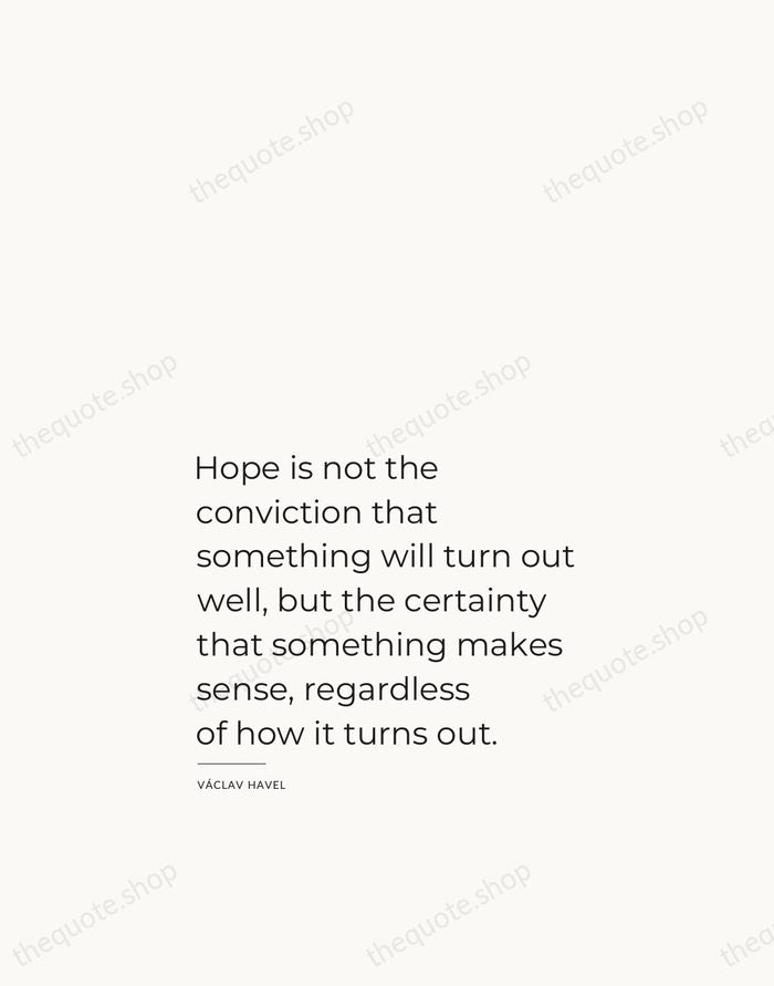 Hope is not the conviction that something will turn out well, but… — Václav Havel — Studio Left