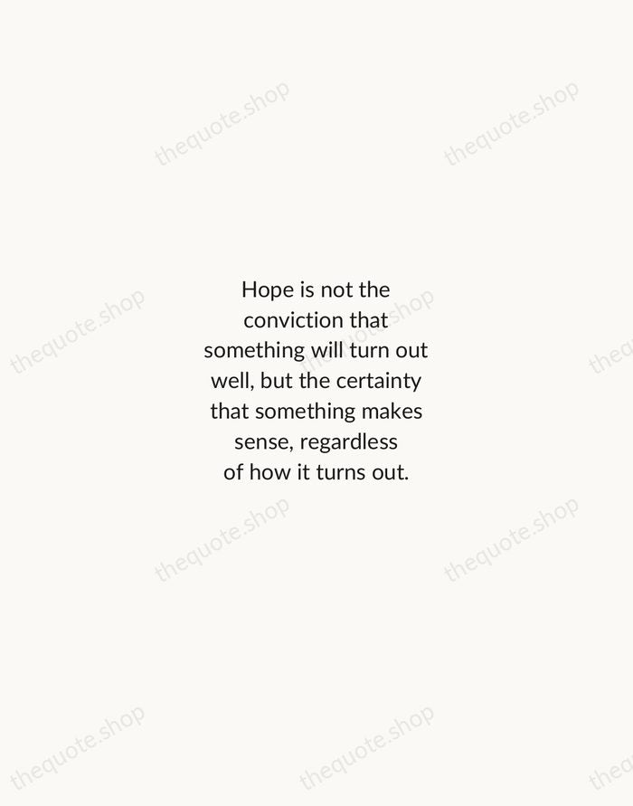 Hope is not the conviction that something will turn out well, but… — Václav Havel — Minimal Unsigned