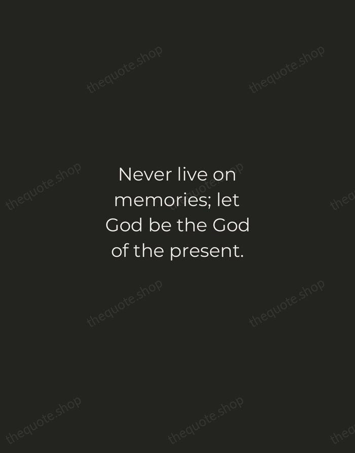 Never live on memories; let God be the God of the present. — Oswald Chambers — Tracked Caps Unsigned