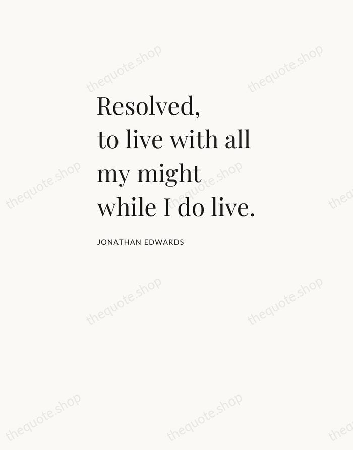 Resolved, to live with all my might while I do live. — Jonathan Edwards — Asymmetric Left