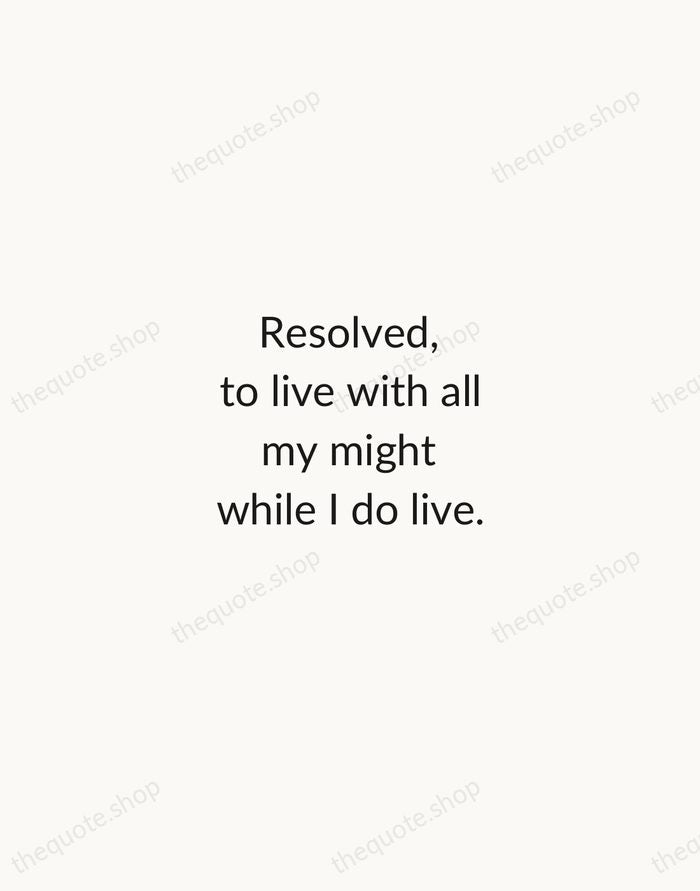 Resolved, to live with all my might while I do live. — Jonathan Edwards — Minimal Unsigned