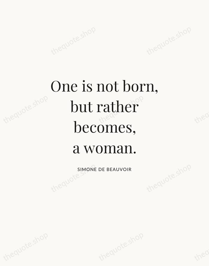 One is not born, but rather becomes, a woman. — Simone de Beauvoir | Printable Wall Art — Atelier Serif