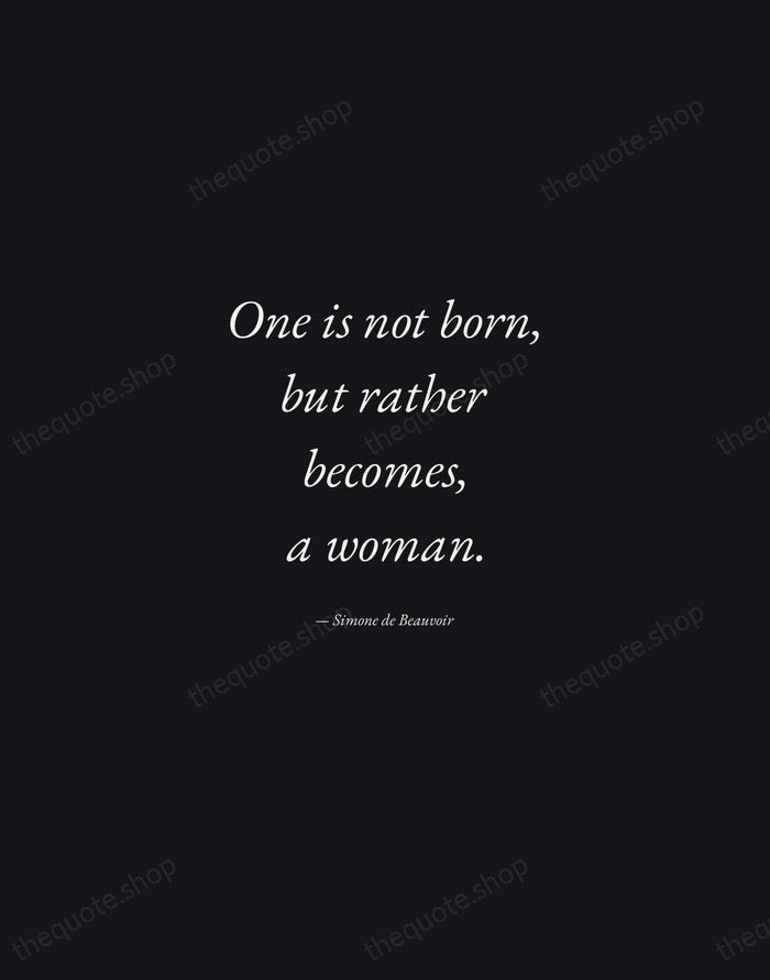 One is not born, but rather becomes, a woman. — Simone de Beauvoir — Manuscript Italic